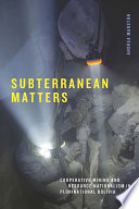 Subterranean matters : cooperative mining and resource nationalism in plurinational Bolivia /