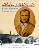 Isaac Johnson : from slave to stonecutter /