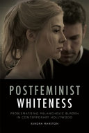 Postfeminist whiteness : problematising melancholic burden in contemporary Hollywood /
