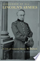 Commander of all Lincoln's armies : a life of General Henry W. Halleck /