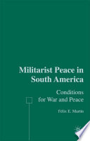 Militarist Peace in South America : Conditions for War and Peace /