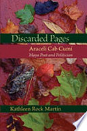 Discarded pages : Araceli Cab Cumí, Maya poet and politician /