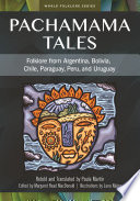 Pachamama tales : folklore from Argentina, Bolivia, Chile, Paraguay, Peru, and Uruguay /