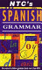 NTC's Spanish grammar /