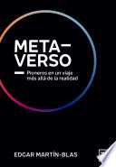 Metaverso : pioneros en un viaje más allá de la realidad /