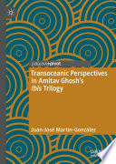 Transoceanic Perspectives in Amitav Ghosh's Ibis Trilogy  /