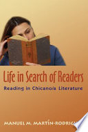 Life in search of readers : reading (in) Chicano/a literature /