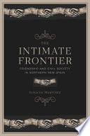 The intimate frontier : friendship and civil society in northern New Spain /