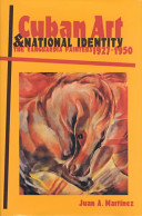 Cuban art and national identity : the Vanguardia painters, 1927-1950 /