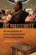 Los Protestantes : an introduction to Latino Protestantism in the United States /