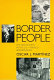 Border people : life and society in the U.S.-Mexico borderlands /