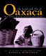 The food and life of Oaxaca, Mexico : traditional recipes from Mexico's heart /
