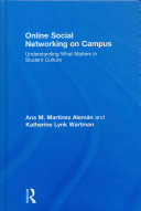 Online social networking on campus : understanding what matters in student culture /