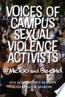 Voices of campus sexual violence activists : #MeToo and beyond /