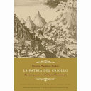 La patria del criollo : an interpretation of colonial Guatemala /