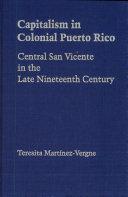 Capitalism in colonial Puerto Rico : Central San Vicente in the late nineteenth century /