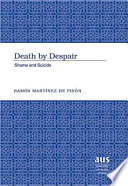 Death by despair : shame and suicide /