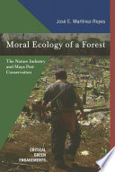 Moral ecology of a forest : the nature industry and Maya post-conservation /