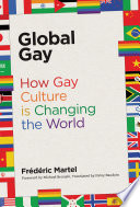 Global gay : how gay culture is changing the world /