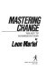 Mastering change : the key to business success /