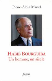 Habib Bourguiba : un homme, un siècle /