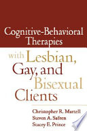 Cognitive-behavioral therapies with lesbian, gay, and bisexual clients /