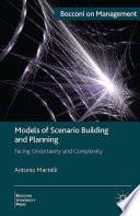 Models of scenario building and planning : facing uncertainty and complexity /