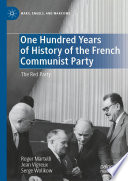 One Hundred Years of History of the French Communist Party : The Red Party /
