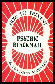 How to prevent psychic blackmail : the philosophy of psychoselfism : sensible selfishness versus senseless self-sacrifice /