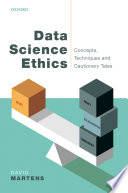 Data Science Ethics: Concepts, Techniques, and Cautionary Tales.