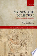 Origen and scripture : the contours of the exegetical life / Peter W. Martens.