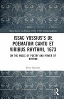 Isaac Vossius's De Poematum Cantu Et Viribus Rhythmi, 1673 : on the music of poetry and power of rhythm /