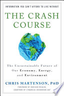 The crash course : the unsustainable future of our economy, energy, and environment /