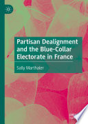 Partisan Dealignment and the Blue-Collar Electorate in France /