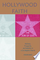 Hollywood faith : holiness, prosperity, and ambition in a Los Angeles church /