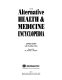 The alternative health & medicine encyclopedia /