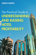 The practical guide to understanding and raising hotel profitability /