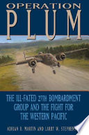 Operation Plum : the ill-fated 27th Bombardment Group and the fight for the Western Pacific /