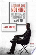 Reacher said nothing : Lee Child and the making of Make Me /