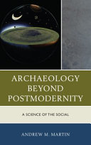 Archaeology beyond postmodernity : a science of the social /