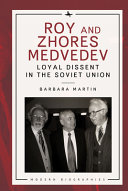 Roy and Zhores Medvedev : loyal dissent in the Soviet Union /