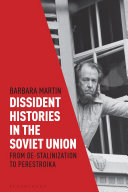 Dissident histories in the Soviet Union : from de-Stalinization to Perestroika /