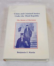 Crime and criminal justice under the Third Republic : the shame of Marianne /