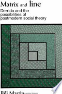 Matrix and line : Derrida and the possibilities of postmodern social theory /