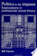 Politics in the impasse : explorations in postsecular social theory /