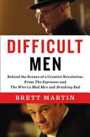 Difficult men : behind the scenes of a creative revolution : from the Sopranos and the Wire to Mad men and Breaking bad /