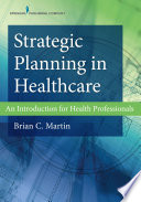 Strategic planning in healthcare : an introduction for health professionals /