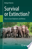 Survival or Extinction? : How to Save Elephants and Rhinos /