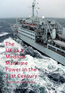 The UK as a medium maritime power in the 21st century : logistics for influence /