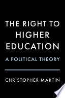 The right to higher education : a political theory /